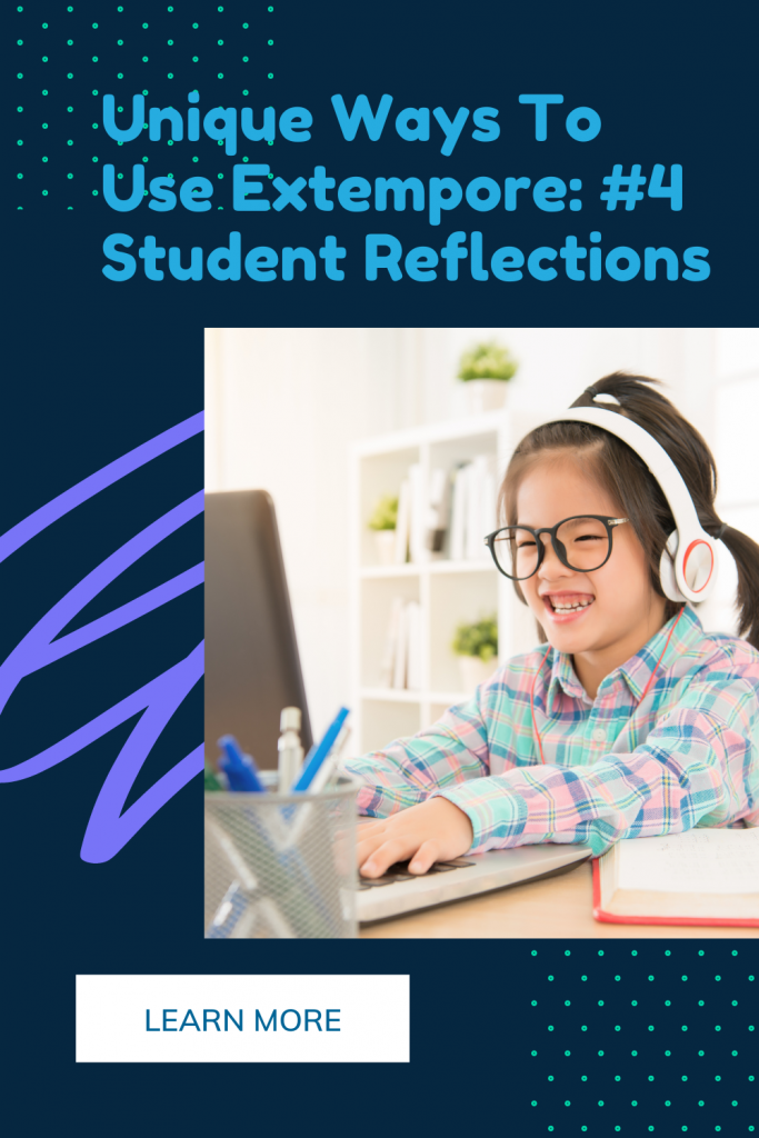 Unique Ways To Use Extempore: #4 Student Reflections